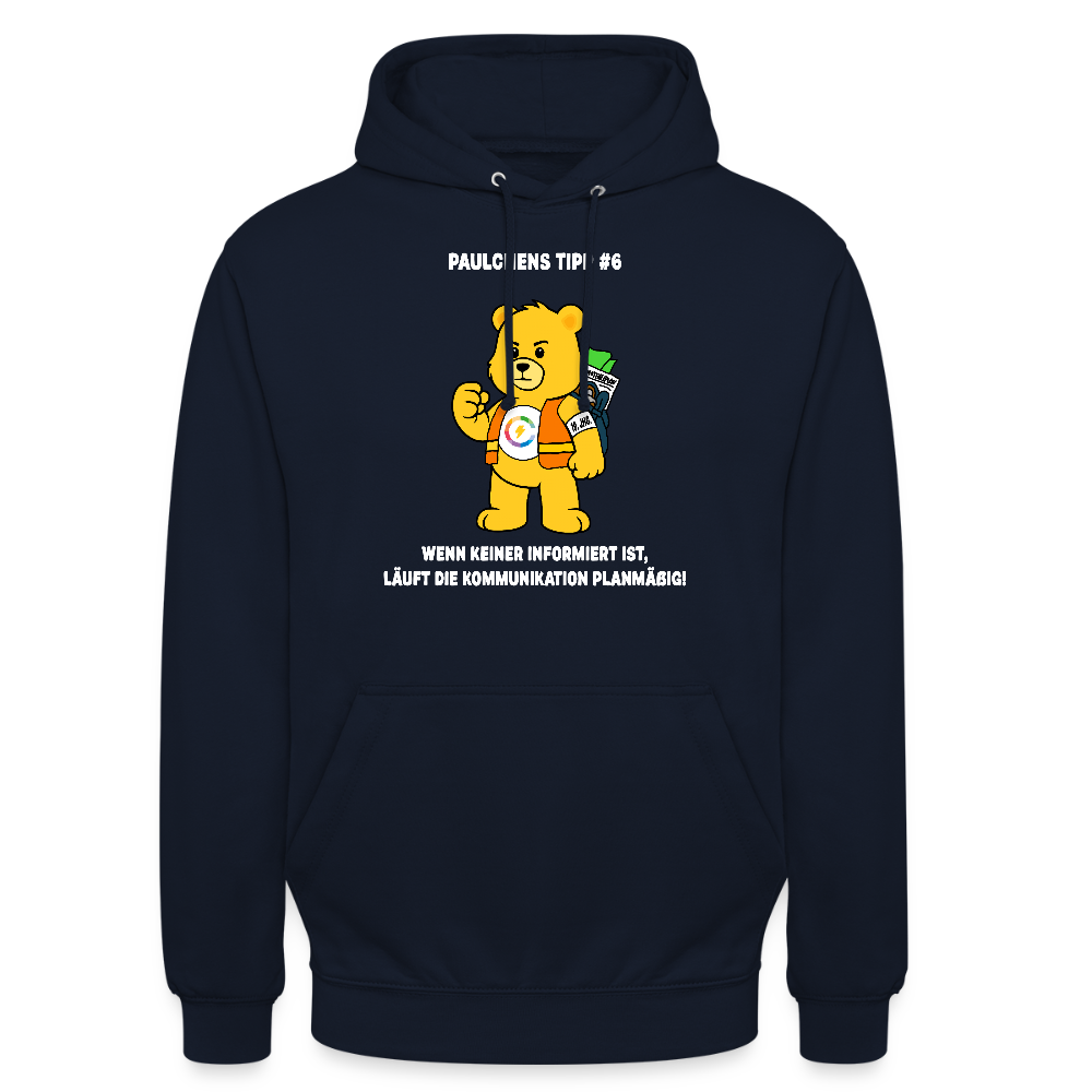 Unisex Hoodie – Paulchens Tipp #6: Wenn keiner informiert ist, läuft die Kommunikation planmäßig!